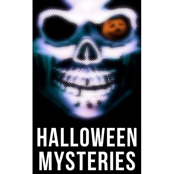 Halloween Mysteries, Edgar Allan Poe, Mary E. Hanshew, Villiers l'Isle de Adam, Cleveland Moffett, Florence Marryat, William Archer, Fitz-James O'Brien, Robert Louis Stevenson, Guy de Maupassant, Pliny The Younger, William F. Harvey, Arthur Conan Doyle, M. R. James, Katherine Rickford, Ralph Adams Cram, E. F. Benson, Rudyard Kipling, Daniel Defoe, Lord Edward Bulwer-Lytton, Leopold Kompert, Ambrose Bierce, Vincent O'Sullivan, Nathaniel Hawthorne, Ellis Parker Butler, E. T. A. Hoffmann, Thomas Hardy, A. T. Quiller-Couch, Margaret Oliphant, Erckmann-Chatrian, Fiona Macleod, Amelia B. Edwards, Frederick Marryat, Théophile Gautier, Wilkie Collins, Jack London, William T. Stead, Gambier Bolton, Andrew Jackson Davis, Nizida, Helena Blavatsky, Walter F. Prince, Mark Twain, Chester Bailey Fernald, Anton Chekhov, Arthur B. Reeve, Anna Katherine Green, Robert Anderson, Thomas W. Hanshew