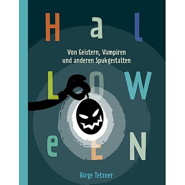 Halloween. Von Geistern, Vampiren und anderen Spukgestalten, Birge Tetzner