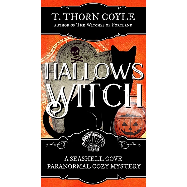 Hallows Witch (A Seashell Cove Cozy Paranormal Mystery, #5) / A Seashell Cove Cozy Paranormal Mystery, T. Thorn Coyle
