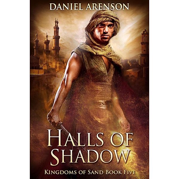 Halls of Shadow (Kingdoms of Sand, #5), Daniel Arenson