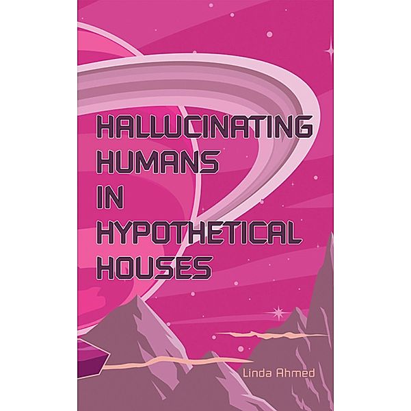 Hallucinating Humans in Hypothetical Houses, Linda Ahmed