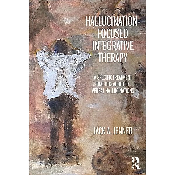 Hallucination-focused Integrative Therapy, Jack A. Jenner
