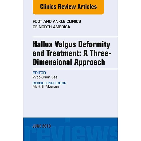 Hallux valgus deformity and treatment: A three dimensional approach, An issue of Foot and Ankle Clinics of North America, Woo-Chun Lee