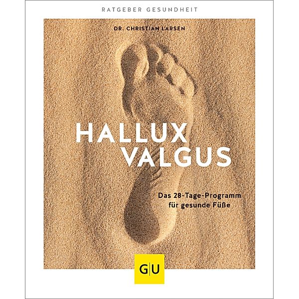 Hallux Valgus / GU Ratgeber Gesundheit, Christian Larsen