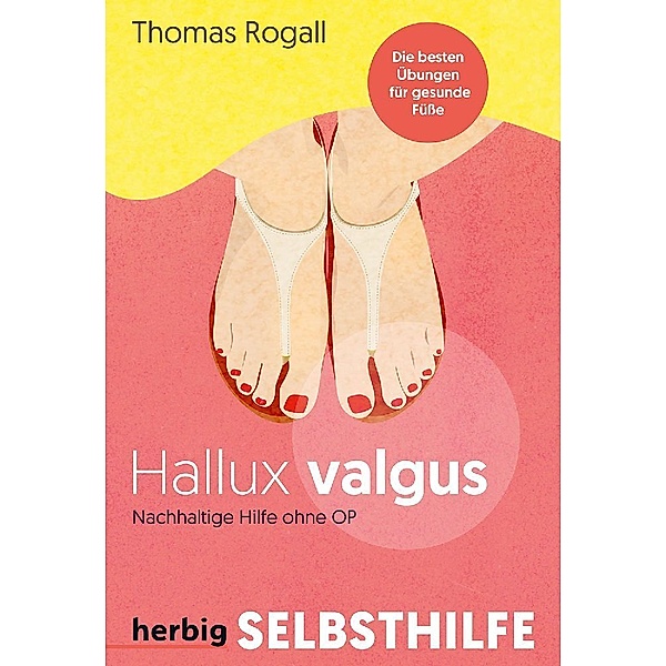 Hallux Valgus - Nachhaltige Hilfe ohne OP, Thomas Rogall