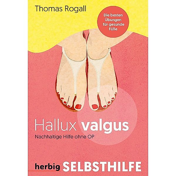 Hallux Valgus - Nachhaltige Hilfe ohne OP, Thomas Rogall