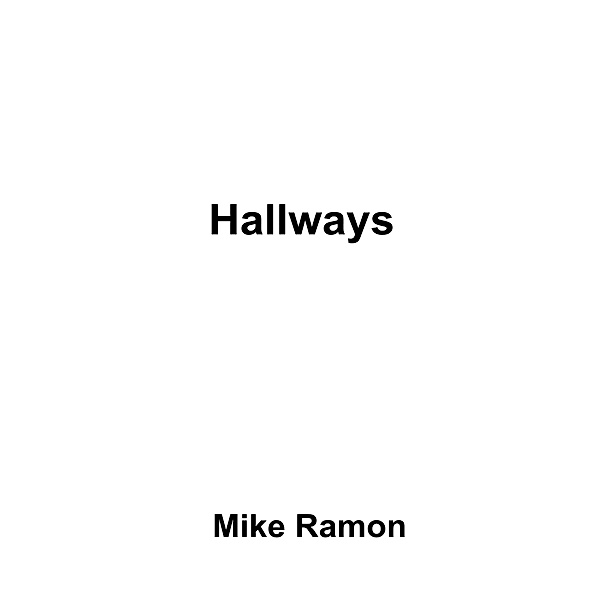 Hallways, Mike Ramon