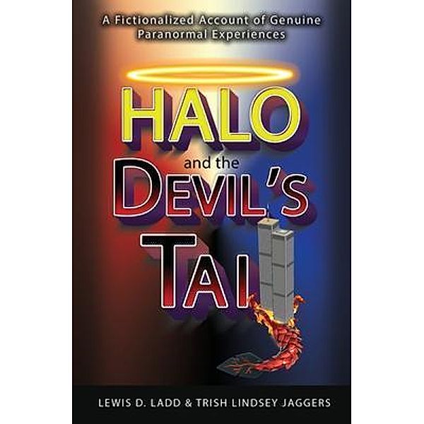 Halo and the Devil's Tail / Lewis D. Ladd & Trish Lindsey Jaggers, Lewis D. Ladd, Trish Lindsey Jaggers