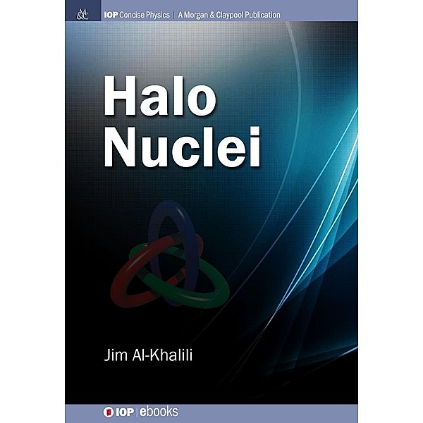 Halo Nuclei / IOP Concise Physics, Jim Al-Khalili
