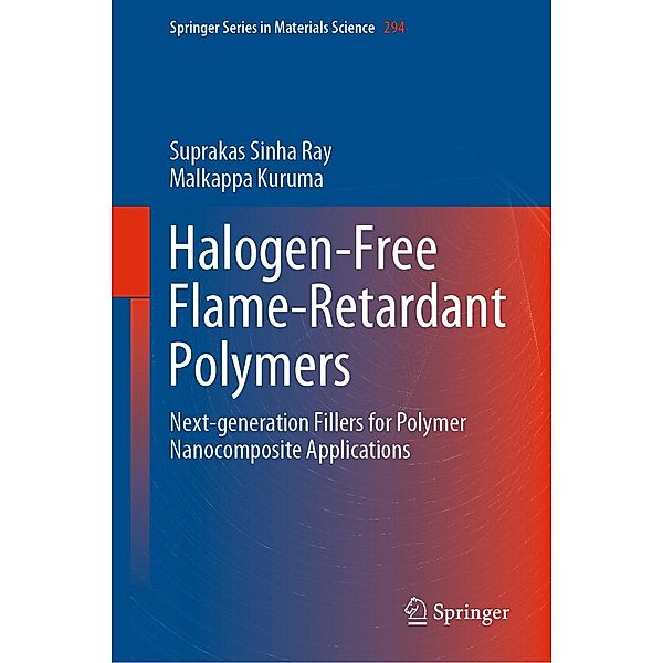 Halogen-Free Flame-Retardant Polymers / Springer Series in Materials Science Bd.294, Suprakas Sinha Ray, Malkappa Kuruma