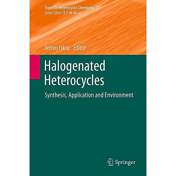 Halogenated Heterocycles / Topics in Heterocyclic Chemistry Bd.27