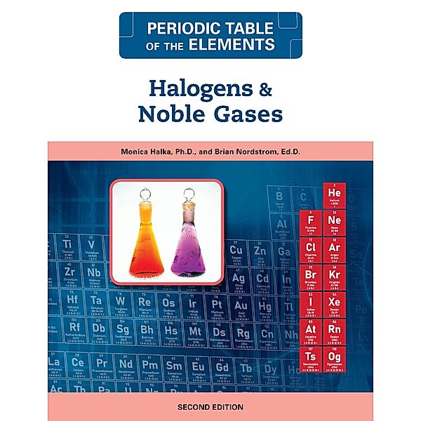 Halogens and Noble Gases, Second Edition, Monica Halka, Brian Nordstrom