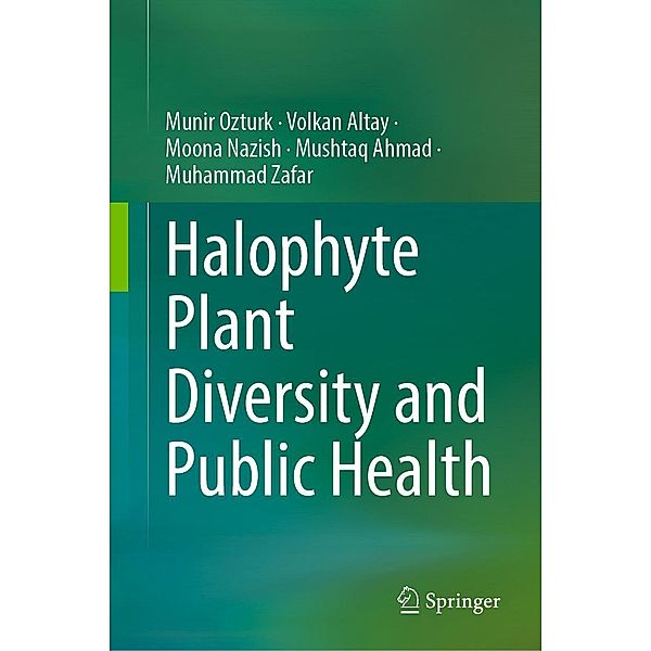Halophyte Plant Diversity and Public Health, Münir Öztürk, Volkan Altay, Moona Nazish, Mushtaq Ahmad, Muhammad Zafar
