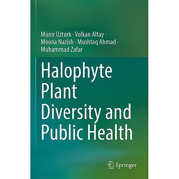 Halophyte Plant Diversity and Public Health, Münir Öztürk, Volkan Altay, Moona Nazish, Mushtaq Ahmad, Muhammad Zafar