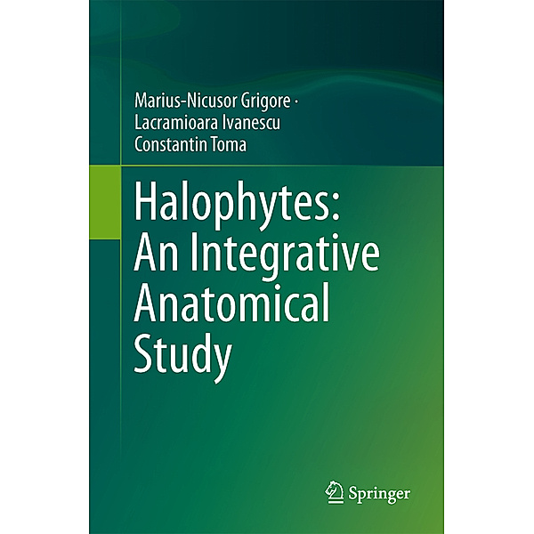 Halophytes: An Integrative Anatomical Study, Marius-Nicusor Grigore, Lacramioara Ivanescu, Constantin Toma