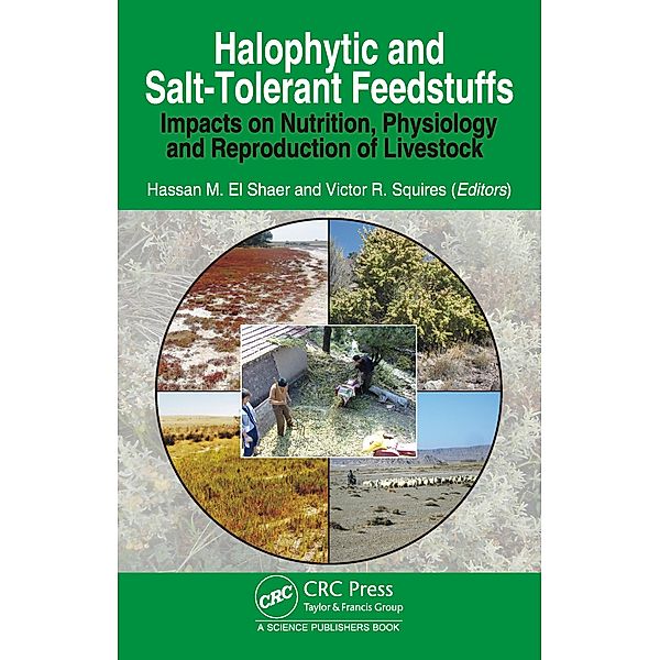 Halophytic and Salt-Tolerant Feedstuffs, Hassan M. El Shaer, Victor Roy Squires