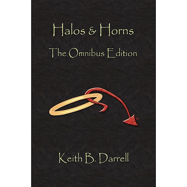 Halos & Horns: The Omnibus Edition / Halos & Horns, Keith B. Darrell