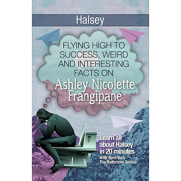 Halsey (Flying High to Success Weird and Interesting Facts on Ashley Nicolette Frangipane!) / Flying High to Success Weird and Interesting Facts on Ashley Nicolette Frangipane!, Bern Bolo