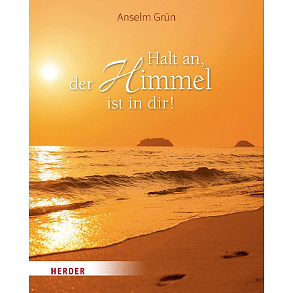 Halt an, der Himmel ist in dir!, Anselm Grün