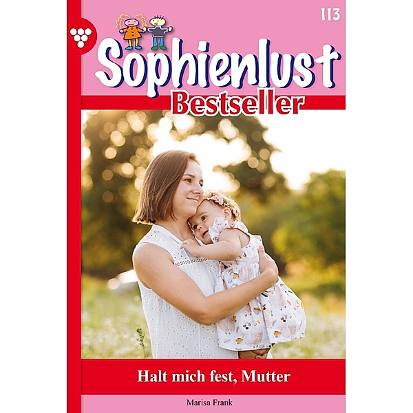 Halt mich fest, Mutter / Sophienlust Bestseller Bd.113, Marisa Frank