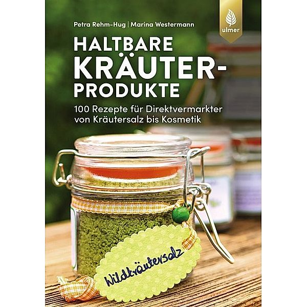 Haltbare Kräuterprodukte, Petra Rehm-Hug, Marina Westermann