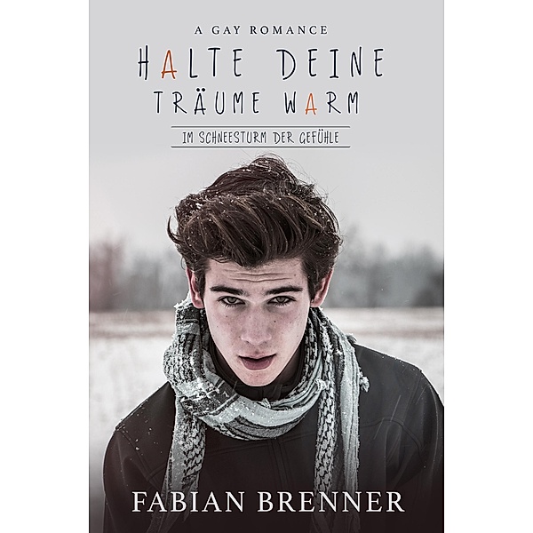 Halte deine Träume warm...: Gay Romance, Fabian Brenner