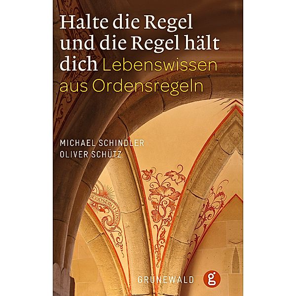 Halte die Regel und die Regel hält Dich, Michael Schindler, Christian Schütz