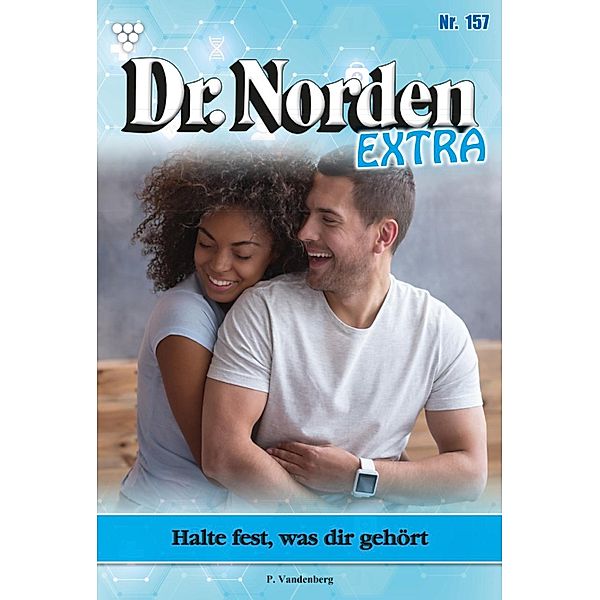 Halte fest, was dir gehört / Dr. Norden Extra Bd.157, Patricia Vandenberg