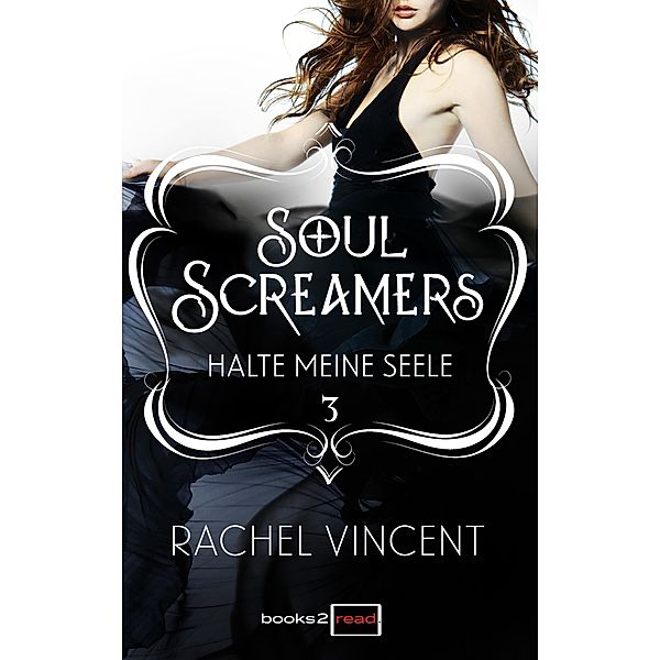 Halte meine Seele / Soul Screamers Bd.3, Rachel Vincent