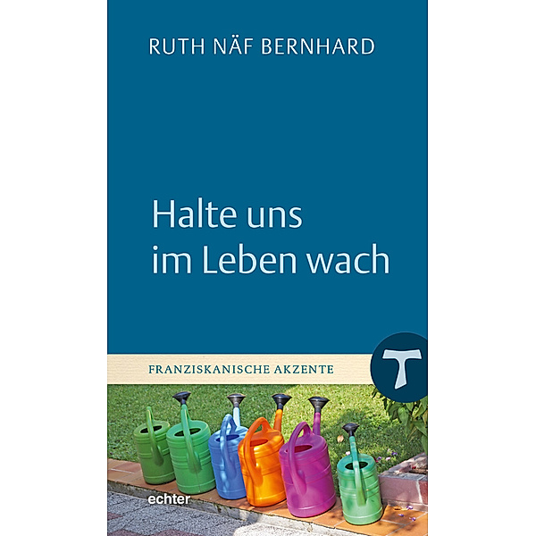 Halte uns im Leben wach, Ruth Näf Bernhard