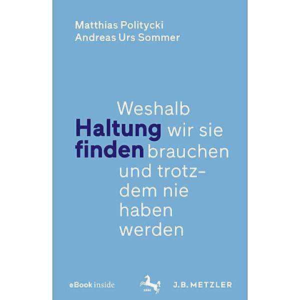 Haltung finden, m. 1 Buch, m. 1 E-Book, Matthias Politycki, Andreas Urs Sommer