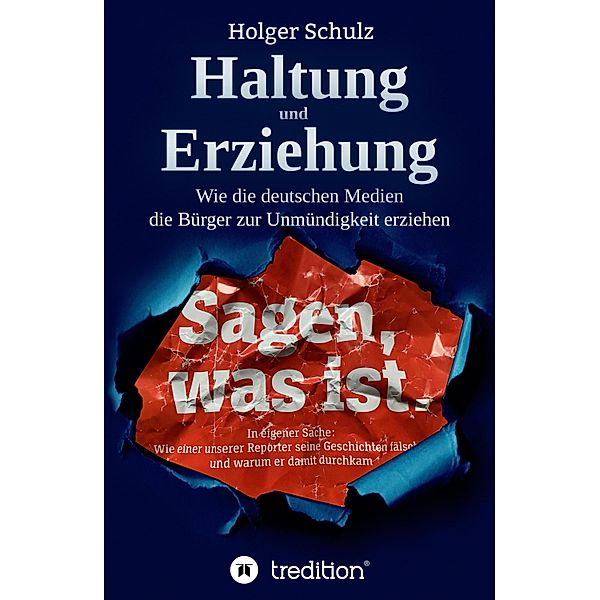 Haltung und Erziehung - Wie die deutschen Medien die Bürger zur Unmündigkeit erziehen, Holger Schulz