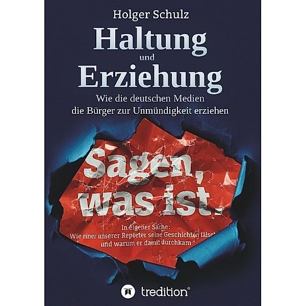 Haltung und Erziehung - Wie die deutschen Medien die Bürger zur Unmündigkeit erziehen, Holger Schulz