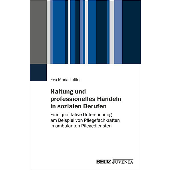 Haltung und professionelles Handeln in sozialen Berufen, Eva Maria Löffler