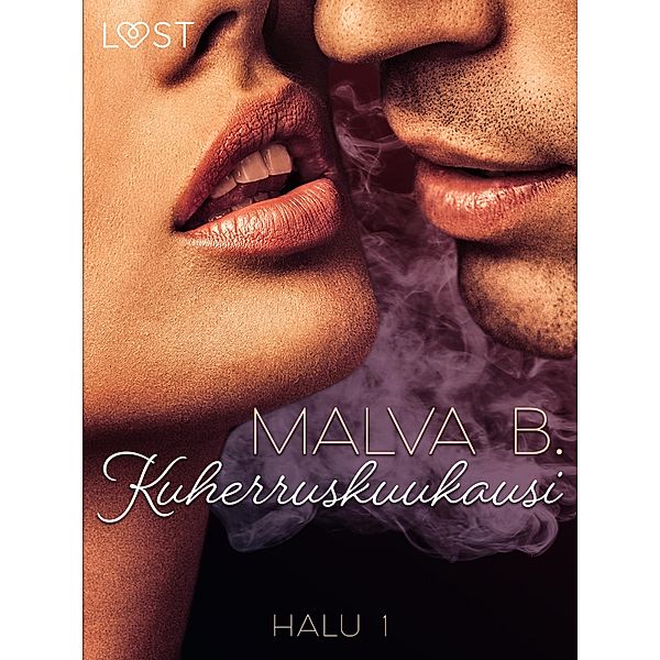 Halu 1: Kuherruskuukausi - eroottinen novelli, Malva B.