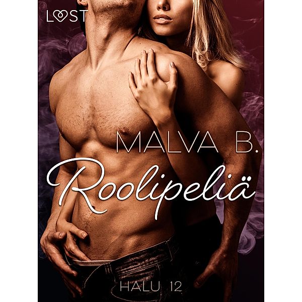 Halu 12: Roolipeliä - eroottinen novelli, Malva B.