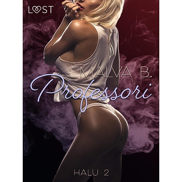Halu 2: Professori - eroottinen novelli, Malva B.