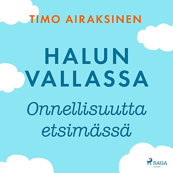 Halun vallassa – Onnellisuutta etsimässä, Timo Airaksinen