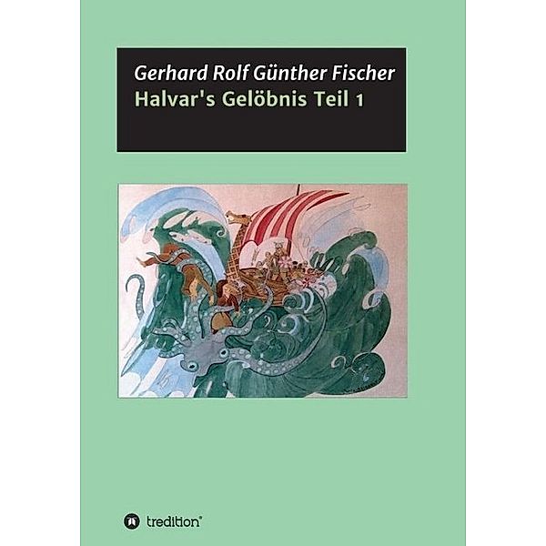 Halvar's Gelöbnis Teil 1, Gerhard Rolf Günther Fischer