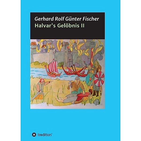 Halvar's Gelöbnis Teil 2, Gerhard Rolf Günther Fischer