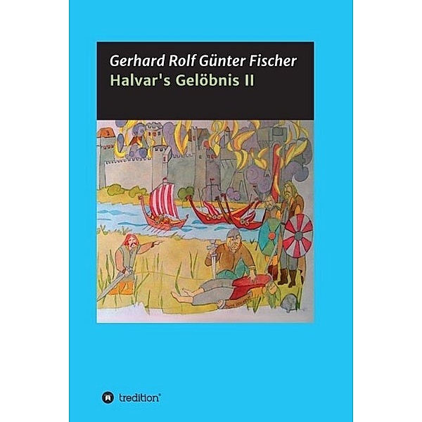 Halvar's Gelöbnis Teil 2, Gerhard Rolf Günther Fischer