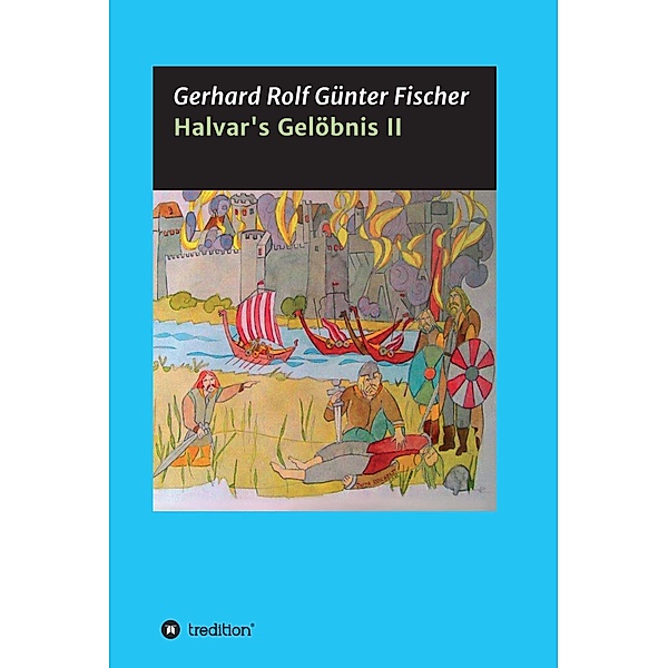 Halvar's Gelöbnis Teil 2 / tredition, Gerhard Rolf Günter Fischer