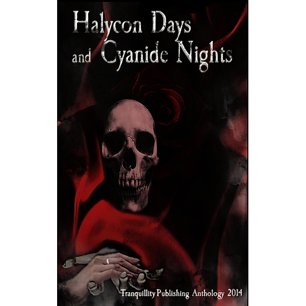 Halycon Days and Cyanide Nights / Tranquillity Publishing, Tranquillity Publishing