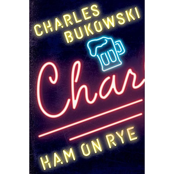 Ham On Rye, Charles Bukowski