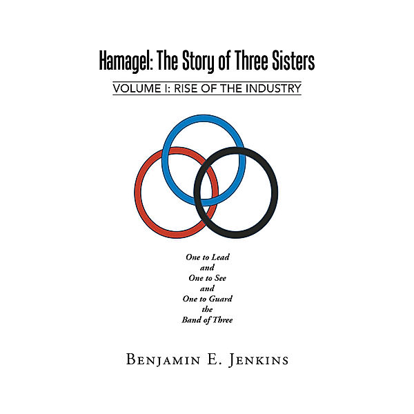 Hamagel: the Story of Three Sisters, Benjamin E. Jenkins
