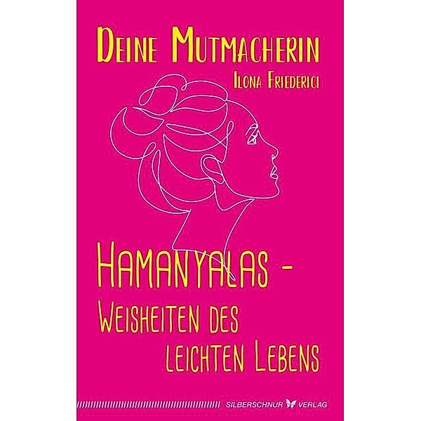 Hamanyalas - Weisheiten des leichten Lebens, Ilona Friederici