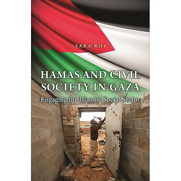 Hamas and Civil Society in Gaza / Princeton Studies in Muslim Politics, Sara Roy