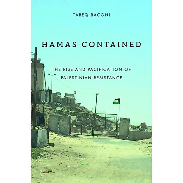 Hamas Contained / Stanford Studies in Middle Eastern and Islamic Societies and Cultures, Tareq Baconi