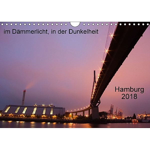 Hamburg 2018 - im Dämmerlicht, in der Dunkelheit (Wandkalender 2018 DIN A4 quer), Norbert J. Sülzner
