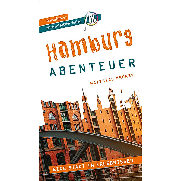 Hamburg - Abenteuer Reiseführer Michael Müller Verlag, Matthias Kröner